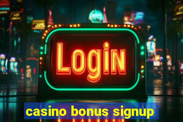 casino bonus signup