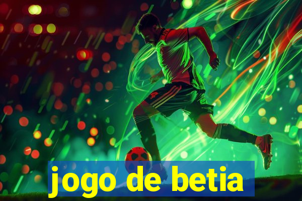 jogo de betia