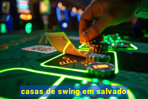 casas de swing em salvador