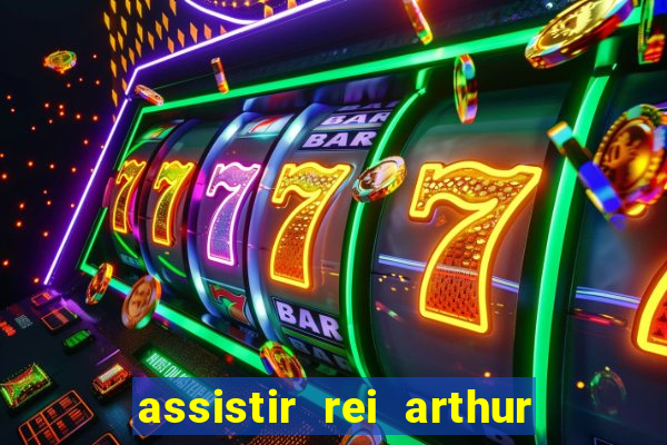 assistir rei arthur 2004 dublado