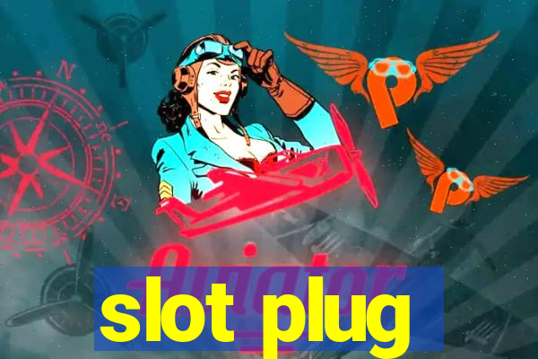 slot plug