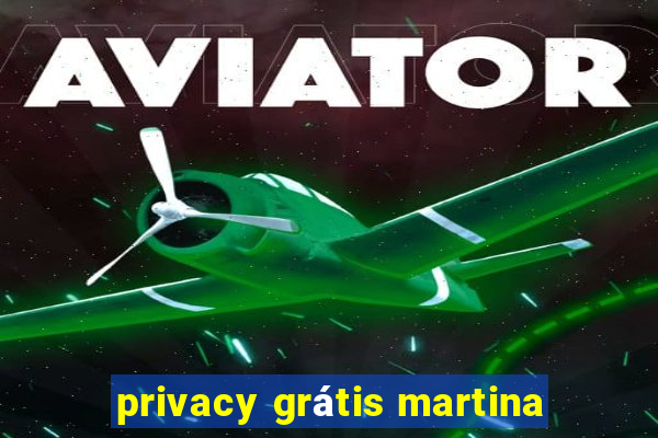 privacy grátis martina