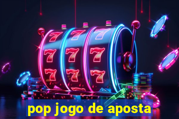 pop jogo de aposta