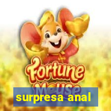 surpresa anal