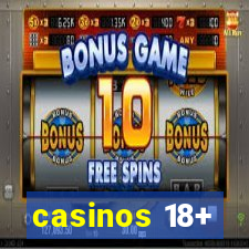 casinos 18+