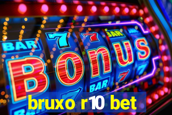 bruxo r10 bet