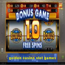 golden casino slot games