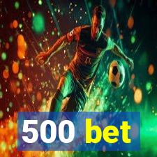 500 bet