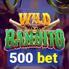 500 bet