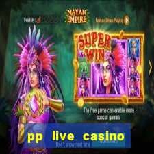 pp live casino esporte da sorte