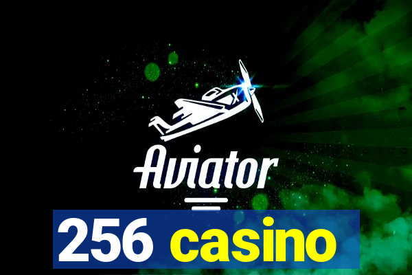 256 casino