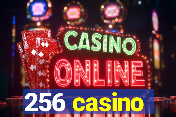 256 casino