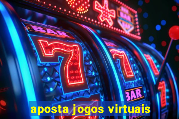 aposta jogos virtuais