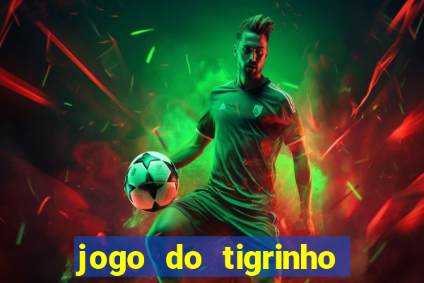 jogo do tigrinho bonus sem deposito