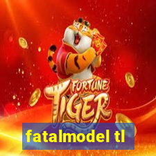 fatalmodel tl