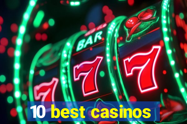 10 best casinos