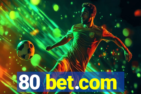 80 bet.com