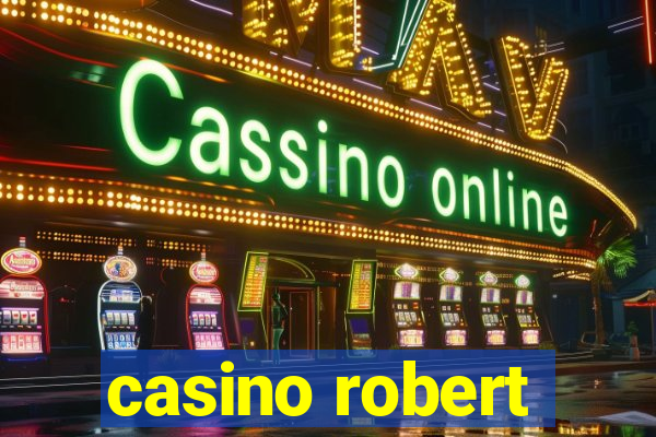 casino robert