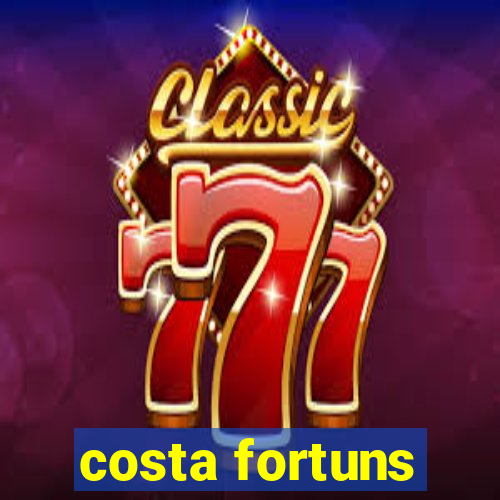 costa fortuns