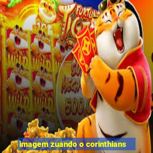 imagem zuando o corinthians