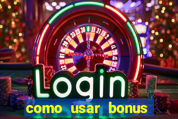 como usar bonus cassino vai de bet