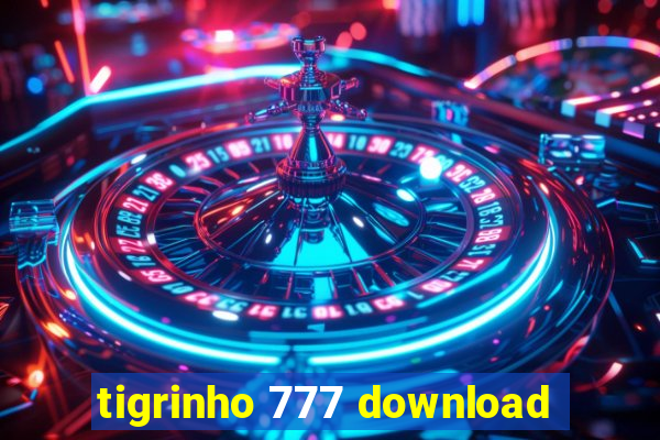 tigrinho 777 download