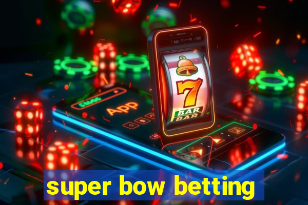 super bow betting