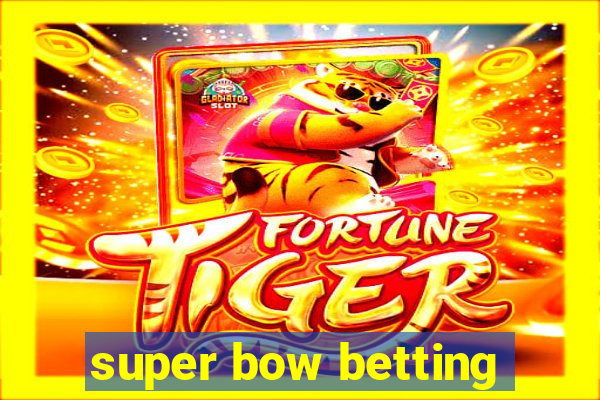 super bow betting