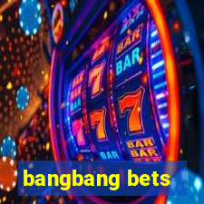 bangbang bets