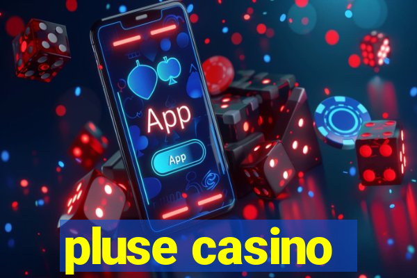 pluse casino