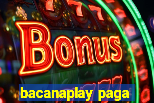 bacanaplay paga