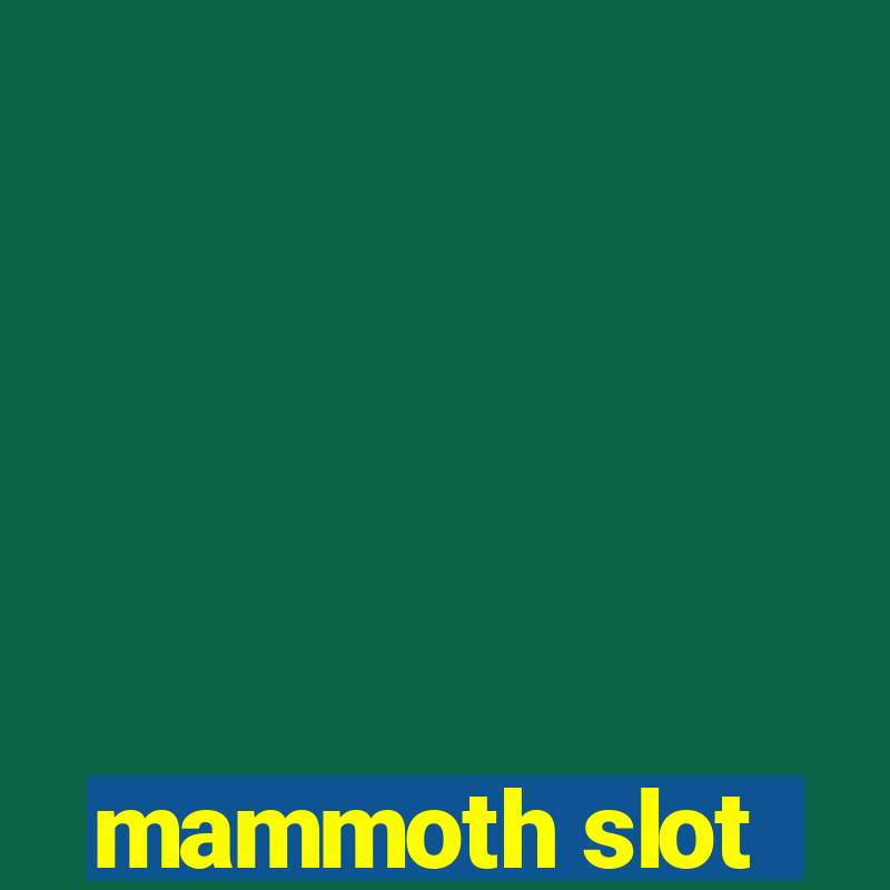 mammoth slot