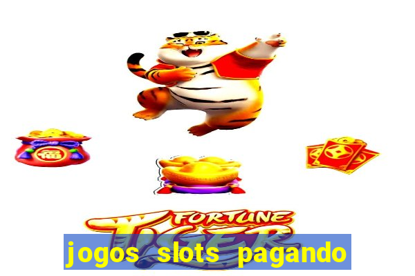 jogos slots pagando no cadastro