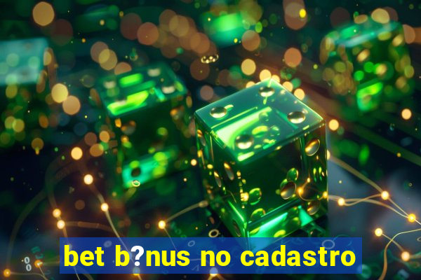 bet b?nus no cadastro