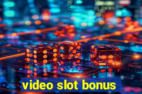 video slot bonus