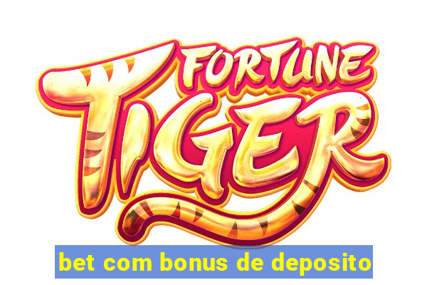 bet com bonus de deposito