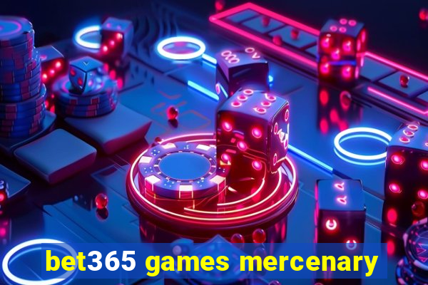 bet365 games mercenary