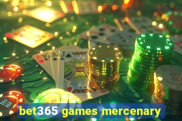 bet365 games mercenary