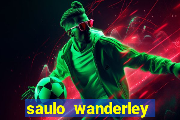 saulo wanderley filho fortuna