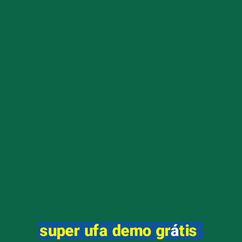 super ufa demo grátis