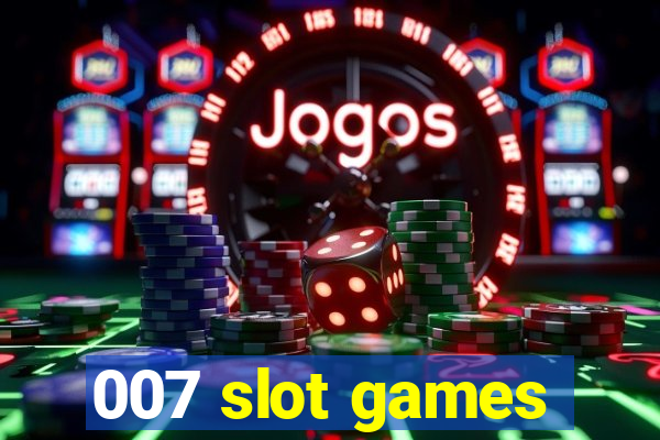 007 slot games