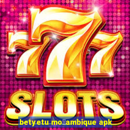 betyetu mo莽ambique apk