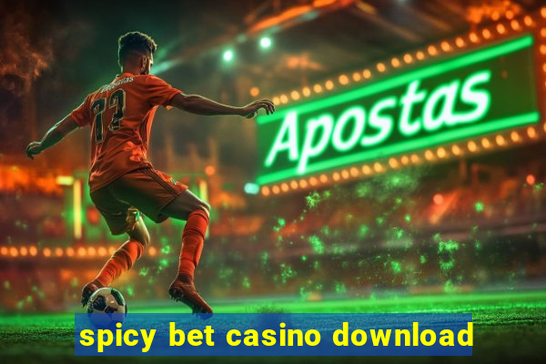 spicy bet casino download