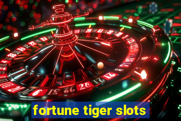 fortune tiger slots