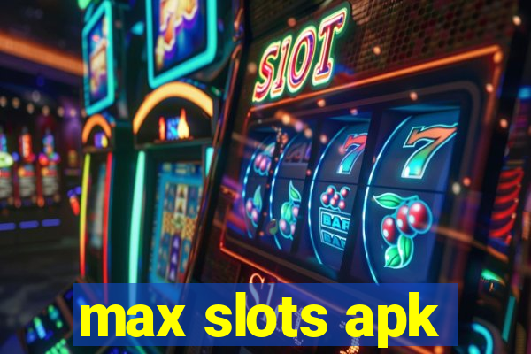 max slots apk