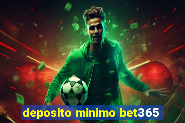 deposito minimo bet365