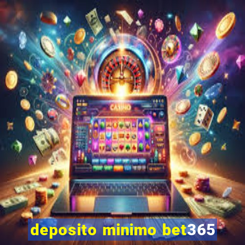 deposito minimo bet365