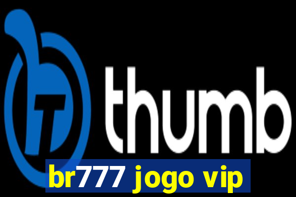 br777 jogo vip