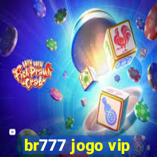 br777 jogo vip