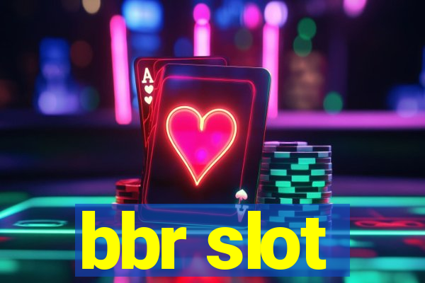 bbr slot